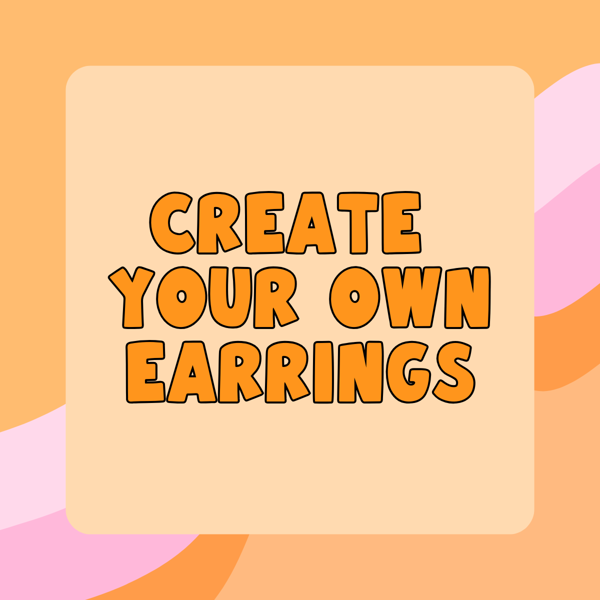 Create Your Own Earrings!