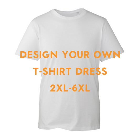 Design your own Dress - WHITE Tee (Size group 2XL - 6XL)