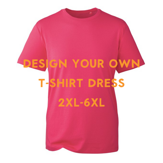 Design your own Dress - HOT PINK Tee (Size group 2XL - 6XL)