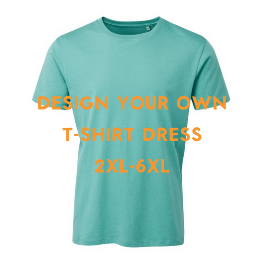 Design your own Dress - TEAL Tee (Size group 2XL - 6XL)